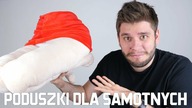 PODUSZKI DLA SAMOTNYCH