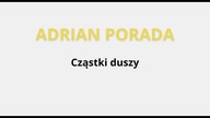 Adrian Porada - Odzyskanie mocy, cząstki duszy III Spotkanie Świadomości