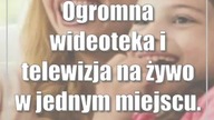 Ogromna wideoteka i telewizja na żywo w jednym miejscu.