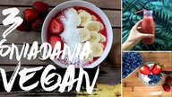 3 wegańskie śniadania// LATO | wegańskie lody, smoothie bowl etc.