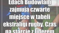 Edach Budowlani zajmują czwarte miejsce w tabeli ekstraligi rugby.  Czas na starcie z liderem