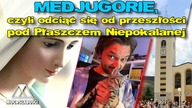 MEDJUGORIE, czyli odciąć się od przeszłości pod Płaszczem Niepokalanej