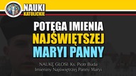 Potęga Imienia Najświętszej Maryi Panny - Ks. Piotr Buda | Nauki Katolickie #111