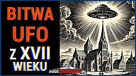 XVII-wieczna bitwa UFO nad Bałtykiem doprowadziła do tajemniczej choroby!