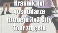 Kraśnik był gospodarze turnieju 3x3 City Tour [zdjęcia]