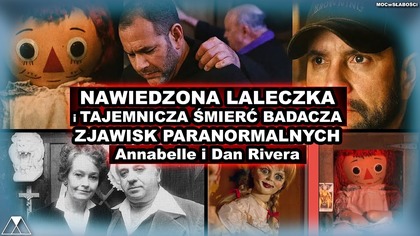NAWIEDZONA LALECZKA i TAJEMNICZA SMIERC BADACZA ZJAWISK PARANORMALNYCH /Annabelle i Dan Rivera/