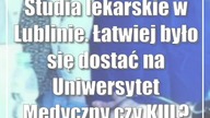Studia lekarskie w Lublinie.  Łatwiej było się dostać na Uniwersytet Medyczny czy KUL?