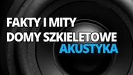 Domy szkieletowe fakty i mity, cz.  8, akustyka domu szkieletowego, budowa domu krok po kroku