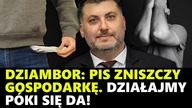 Dziambor: Działania PiS zniszczą gospodarkę.  DZIAŁAJMY póki się da!