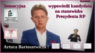 Sensacyjna wypowiedź kandydata na stanowisko Prezydenta RP Artura Bartoszewicza !