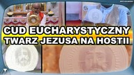 NOWY CUD EUCHARYSTYCZNY! TWARZ JEZUSA NA HOSTII