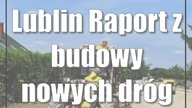 Lublin: Raport z budowy nowych dróg w mieście