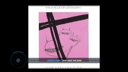 Robert Fripp The League of Gentleman - God Save The King