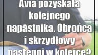 Avia pozyskała kolejnego napastnika.  Obrońca i skrzydłowy następni w kolejce?