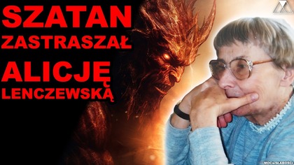 SZATAN ZASTRASZAŁ ALICJE LENCZEWSKA