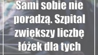 Sami sobie nie poradzą.  Szpital zwiększy liczbę łóżek dla tych pacjentów