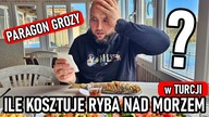 Paragon grozy za rybę nad morzem w Turcji !? Ile kosztuje obiad w nadmorskiej restauracji? 275