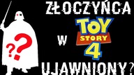 ZŁOCZYŃCA W TOY STORY 4 UJAWNIONY?!