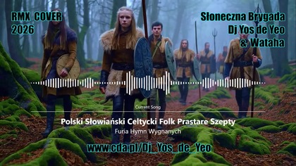 Furia - Hymn Wygnanych Polski Słowiański Celtycki Folk Prastare Szepty - Słowiańska Brygada Dj Yos de Yeo & Wataha RMX Cover 2026
