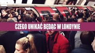 Czego unikać będąc w LONDYNIE