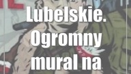 Lubelskie.  Ogromny mural na ścianie bloku