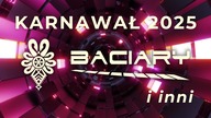 BACIARY I INNI - KARNAWAŁ 2025