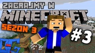 Zagrajmy w Minecraft Sezon 3 #3