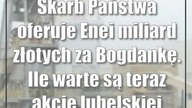 Skarb Państwa oferuje Enei miliard złotych za Bogdankę.  Ile warte są teraz akcje l...