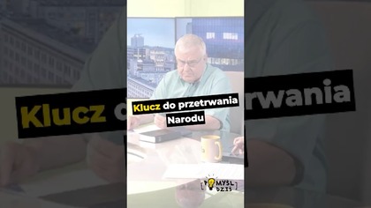  Klucz do przetrwania Narodu #PomyślDziś odc.  2571