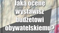 Jaką ocenę wystawisz budżetowi obywatelskiemu? Mieszkańcy mają głos