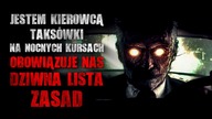 Jestem kierowcą taksówki.  Na nocnych kursach obowiązuje dziwna lista zasad - CreepyPasta