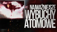 10 NAJWAZNIEJSZYCH WYBUCHOW ATOMOWYCH