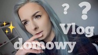 VLOG domowy #37 Musze sie Wam wygadac