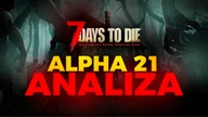 7 Days To Die Alpha 21 NOWE INFO LIVE - Podcast