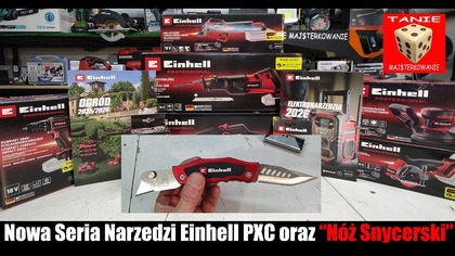Einhell PXC - Nowa Seria Kompaktowych Narzędzi Akumulatorowych oraz Super Nóż Snycerski