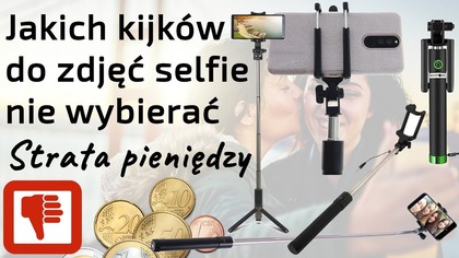 Jakich kijków uchwytów do zdjęć selfie smartfonem - Nie wybierać