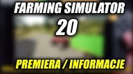 FARMING SIMULATOR 20  INFORMACJE *do wygrania*
