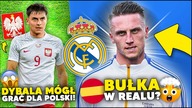 WOW! Marcin Bułka O KROK od REALU MADRYT?! Paulo Dybala MÓGŁ ZAGRAĆ dla Polski!