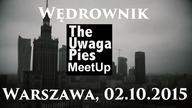 Wędrownik: A Warsaw TheUwagaPies MeetUp (06. 10. 2015)
