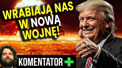 Wrabiają Nas w Nową Wojnę! Atak Na Iran Opóźniony a Kampania w Miach Uruchomiona! - Analiza Ator