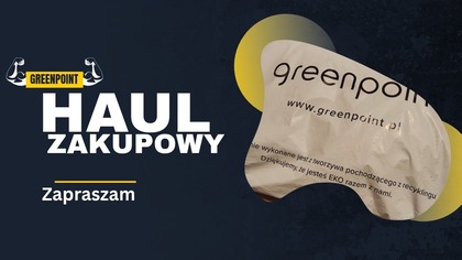 HAUL ZAKUPOWY I UBRANIA Z GREENPOINT
