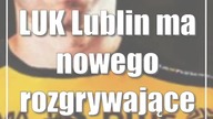 LUK Lublin ma nowego rozgrywającego