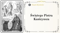 Ocalił wiarę w czasach herezji - św.  Piotr Kanizjusz (9 grudnia, obecnie: 21 grudnia)