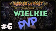 Shakes & Fidget - #6 Wielkie PVP