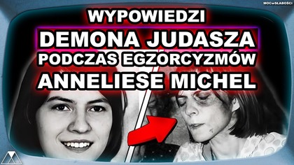 WYPOWIEDZI DEMONA JUDASZA PODCZAS EGZORCYZMOW ANNELIESE MICHEL