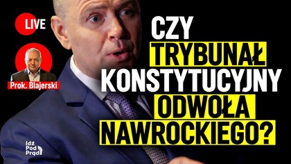 Czy Trybunał Konstytucyjny odwoła Nawrockiego? | Prok.  Blajerski w IPP