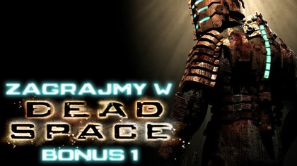 Zagrajmy w Dead Space BONUS - Odcinek 1 - Zawodny miotacz ognia