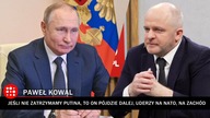 Trzeba zatrzymać Putina i trzeba zrobić wszystko, żeby to osiągnąć