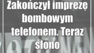 Zakończył imprezę bombowym telefonem.  Teraz słono zapłaci