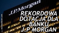 20.000.000 dotacji dla banku J.P. Morgan!